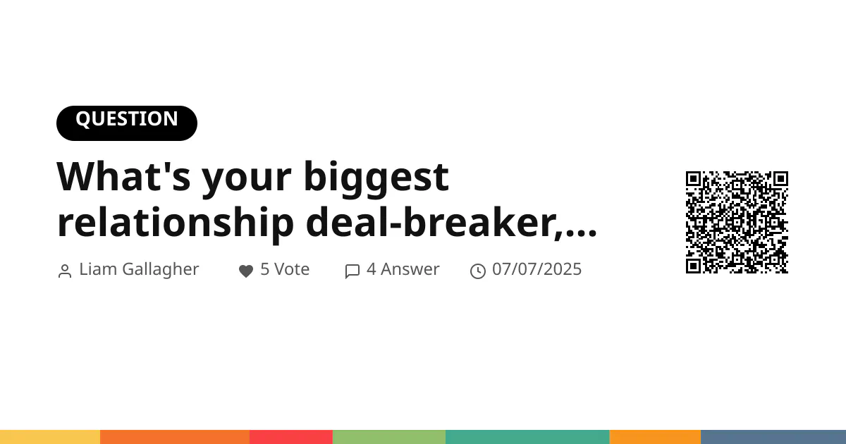 What's your biggest relationship deal-breaker, and how has it evolved with age? What's your biggest relationship deal-breaker, and how has it evolved with age?