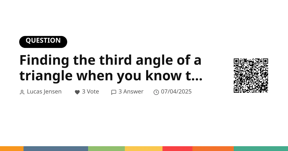 Finding the third angle of a triangle when you know the other two? Finding the third angle of a triangle when you know the other two?